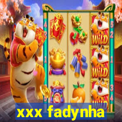 xxx fadynha